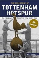 The Biography Of Tottenham Hotspur di Julie Welch edito da Vision Sports Publishing Ltd