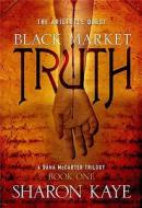 Black Market Truth di Sharon Kaye edito da Parmenides Publishing