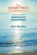 The Short Path to Enlightenment di Paul Brunton edito da Larson Publications
