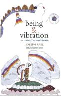 Being & Vibration: Entering the New World di Joseph Rael edito da MILLICHAP BOOKS