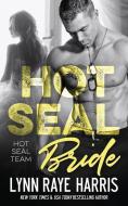 Hot Seal Bride: (Hot Seal Team - Book 4) di Lynn Raye Harris edito da H.O.T. Publishing, LLC