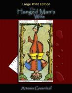 The Hanged Man's Wife: Large Print Edition di Artemis Greenleaf edito da BLACK MARE BOOKS