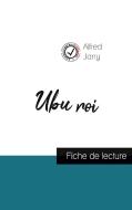 Ubu roi de Alfred Jarry (fiche de lecture et analyse complète de l'oeuvre) di Alfred Jarry edito da Comprendre la littérature