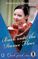 Back onto the Dance Floor di Annemarie Nikolaus edito da LIGHTNING SOURCE INC
