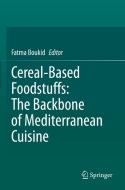 Cereal-Based Foodstuffs: The Backbone of Mediterranean Cuisine edito da Springer International Publishing