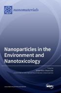 Nanoparticles in the Environment and Nanotoxicology edito da MDPI AG
