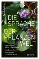 Die Sprache der Pflanzenwelt di Svenja Zuther edito da AT Verlag