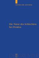 Die Natur Des Schlechten Bei Proklos di Nestor Kavvadas edito da De Gruyter