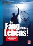 Der Fang meines Lebens! di Martin Liebetanz-Vahldiek edito da Müller Rüschlikon
