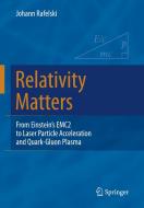Relativity Matters di Johann Rafelski edito da Springer International Publishing Ag
