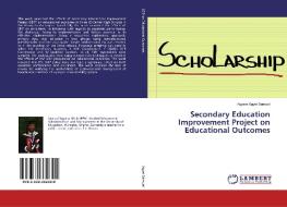 Secondary Education Improvement Project on Educational Outcomes di Agyare Agyei Samuel edito da LAP Lambert Academic Publishing
