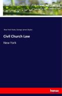 Civil Church Law di New York State, George James Bayles edito da hansebooks