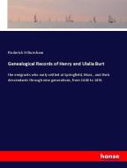 Genealogical Records of Henry and Ulalia Burt di Roderick H Burnham edito da hansebooks