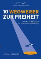 10 Wegweiser zur Freiheit di Mathias J. Kürschner edito da tredition