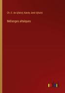 Mélanges altaïques di Ch. -E. de Ujfalvÿ, Károly Jen¿ Ujfalvÿ edito da Outlook Verlag