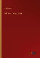 Fall River Public Library di Anonymous edito da Outlook Verlag