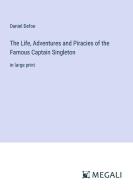 The Life, Adventures and Piracies of the Famous Captain Singleton di Daniel Defoe edito da Megali Verlag