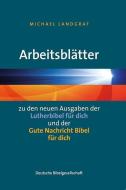 Arbeitsblätter zu den neuen Ausgaben der "Lutherbibel für dich" und der "Gute Nachricht Bibel für dich" di Michael Landgraf edito da Deutsche Bibelges.