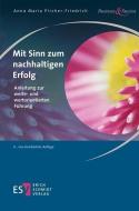 Mit Sinn zum nachhaltigen Erfolg di Anna Maria Pircher-Friedrich edito da Schmidt, Erich Verlag