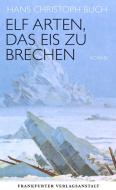 Elf Arten, das Eis zu brechen di Hans Christoph Buch edito da Frankfurter Verlags-Anst.