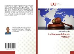 La Responsabilité de Protéger di Cheikh Ahmed Tijani Gaye edito da Editions universitaires europeennes EUE