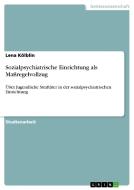 Sozialpsychiatrische Einrichtung Als Ma Regelvollzug di Lena Kolblin edito da Grin Publishing