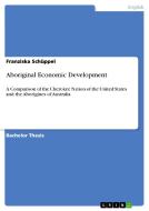 Aboriginal Economic Development di Franziska Schüppel edito da GRIN Publishing