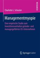 Managementmyopie di Charlotte L. Schuster edito da Springer Fachmedien Wiesbaden