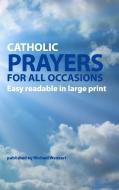 Catholic Prayers for all occasions di Michael Wenkart edito da Books on Demand