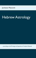 Hebrew Astrology di Jochanan Massorah edito da Books on Demand