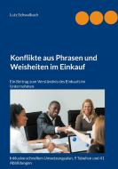 Konflikte aus Phrasen und Weisheiten im Einkauf di Lutz Schwalbach edito da Books on Demand
