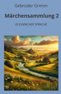 Märchensammlung 2: In Einfacher Sprache di Gebrüder Grimm edito da adlima GmbH