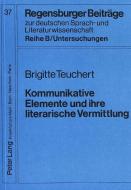 Kommunikative Elemente und ihre literarische Vermittlung di Brigitte Teuchert edito da Lang, Peter GmbH