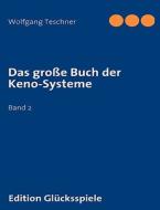 Das große Buch der Keno-Systeme di Wolfgang Teschner edito da Books on Demand