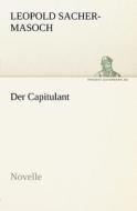 Der Capitulant di Leopold Sacher-Masoch edito da TREDITION CLASSICS