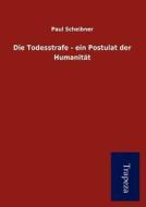 Die Todesstrafe - Ein Postulat Der Humanit T di Paul Scheibner edito da Trapeza