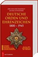 Deutsche Orden und Ehrenzeichen 1800 - 1945 di Jörg und Anke Nimmergut, Michael Autengruber edito da Battenberg  Verlag