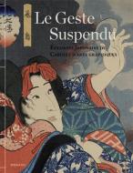 Le geste suspendu di Ellis Tinios, Christian Rumelin, Hans Bjarne Thomsen edito da Wienand Verlag