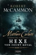 Matthew Corbett und die Hexe von Fount Royal - Band 2 di Robert McCammon edito da LUZIFER-Verlag