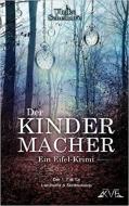 Der Kindermacher - Ein Eifel-Krimi di Ulrike Schelhove edito da Krimiverlag Eifel
