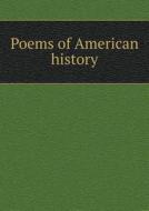 Poems Of American History di Burton Egbert Stevenson edito da Book On Demand Ltd.