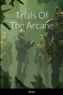 Trials of the Arcane di Ola Jay edito da Blurb