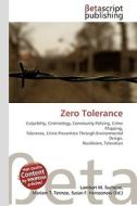 Zero Tolerance di Lambert M. Surhone, Miriam T. Timpledon, Susan F. Marseken edito da Betascript Publishing