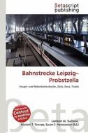 Bahnstrecke Leipzig-Probstzella edito da Betascript Publishing