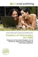 Freedom Of Information Act 2000 edito da Alphascript Publishing