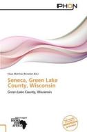 Seneca, Green Lake County, Wisconsin edito da Phon