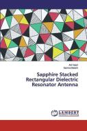 Sapphire Stacked Rectangular Dielectric Resonator Antenna di Arti Vaish, Garima Bakshi edito da LAP Lambert Academic Publishing