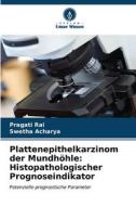 Plattenepithelkarzinom der Mundhöhle: Histopathologischer Prognoseindikator di Pragati Rai, Swetha Acharya edito da Verlag Unser Wissen