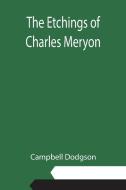 The Etchings of Charles Meryon di Campbell Dodgson edito da Alpha Editions