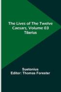 The Lives of the Twelve Caesars, Volume 03 di Suetonius edito da Alpha Editions